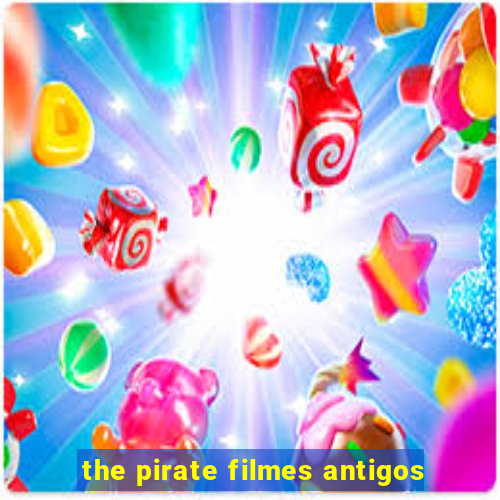 the pirate filmes antigos